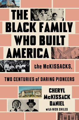 The Black Family Who Built America: The McKissacks, Two Centuries of Daring Pioneers - Cheryl Mckissack Daniel