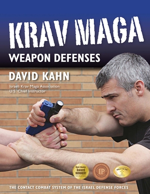 Coperta cărții 'Krav Maga Weapon Defenses: The Contact Combat System of the Israel Defense Forces - David Kahn'
