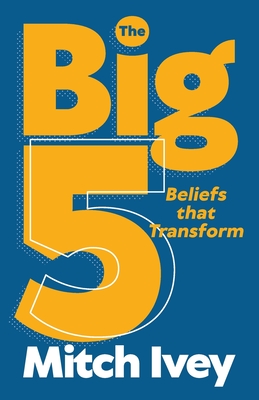 Coperta cărții 'The Big 5: Beliefs that Transform - Mitch Ivey'