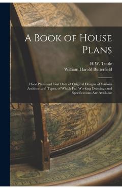 Coperta cărții 'A Book of House Plans; Floor Plans and Cost Data of Original Designs of Various Architectural Types, of Which Full'