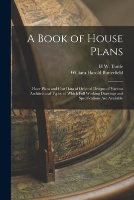 Coperta cărții 'A Book of House Plans; Floor Plans and Cost Data of Original Designs of Various Architectural Types, of Which Full'