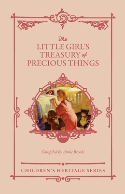The Little Girl's Treasury of Precious Things - Annie Brooks