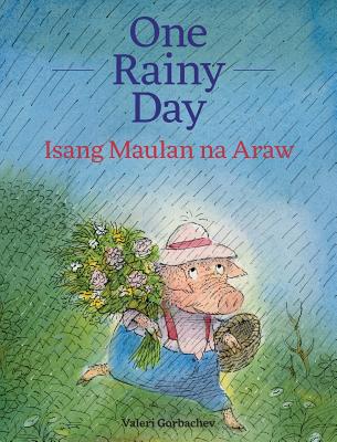 One Rainy Day / Isang Maulan na Araw: Babl Children's Books in Tagalog and English - Valeri Gorbachev