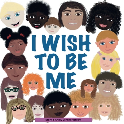 I Wish To Be Me - Jennifer Bryant