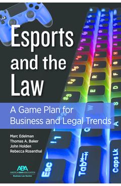 Coperta cărții 'Esports and the Law: A Game Plan for Business and Legal Trends - John Timothy Holden'