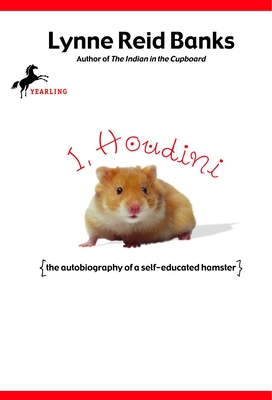 I, Houdini: {The Autobiography of a Self-Educated Hamster} - Lynne Reid Banks