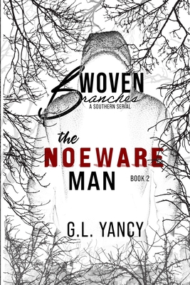 The Noeware Man: Woven Branches, Book 2 - G. L. Yancy