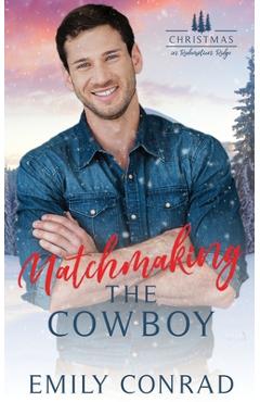 Coperta cărții 'Matchmaking the Cowboy - Emily Conrad'
