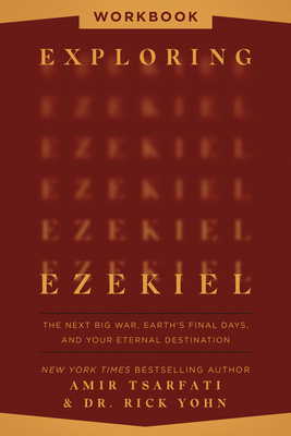Exploring Ezekiel Workbook: The Next Big War, Earth's Final Days, and Your Eternal Destination - Amir Tsarfati