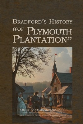 Bradford's History of Plymouth Plantation - William Bradford