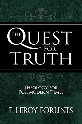The Quest for Truth: Answering Life's Inescapable Questions - F. Leroy Forlines