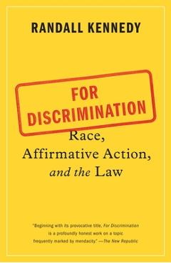 For Discrimination: Race, Affirmative Action, and the Law - Randall Kennedy