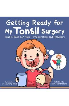 Poza produsului Getting Ready for My Tonsil Surgery: Tonsils Book for Kids - Preparation and Recovery - Fei Zheng-ward