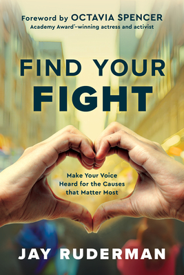 Find Your Fight: Make Your Voice Heard for the Causes That Matter Most - Jay Ruderman
