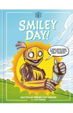 Poza produsului Critical Role: Smiley Day!: A Good Advice Book from Your Favorite Robot Therapist - Sam Riegel