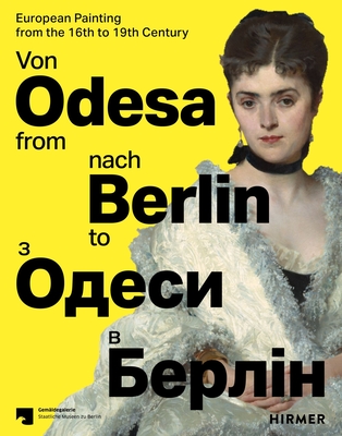 From Odesa to Berlin: European Painting from the 16th to 19th Century - Dagmar Hirschfelder