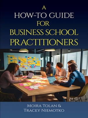 A How-To Guide for Business School Practitioners - Moira Tolan