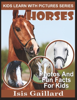 Horses: Photos and Fun Facts for Kids - Isis Gaillard