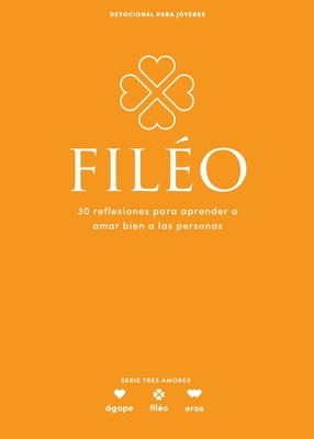 Filéo - Devocional Para Jóvenes: 30 Reflexiones Para Aprender Amar Bien a Las Personas Volume 5 - 