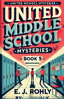 Middle School Mysteries Book 5 - E. J. Rohly