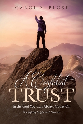 Coperta cărții 'A Confident Trust: In the God You Can Always Count On - Carol S. Blose'