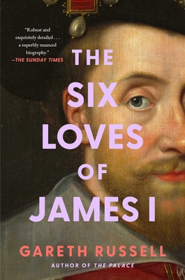 The Six Loves of James I - Gareth Russell