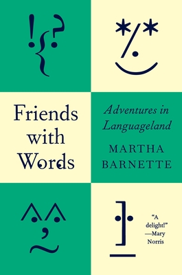 Friends with Words: Adventures in Languageland - Martha Barnette