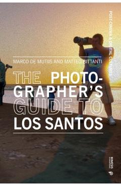 The Photographer's Guide to Los Santos - Marco De Mutiis