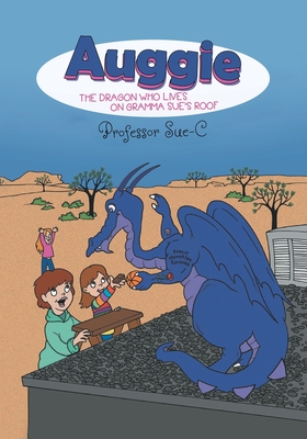 Auggie the Dragon: Who Lives on Gramma Sue's Roof - 