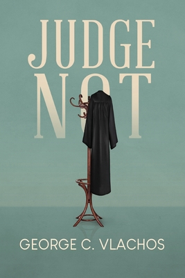 Judge Not - George C. Vlachos