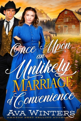 Once upon an Unlikely Marriage of Convenience: A Western Historical Romance Book - Ava Winters