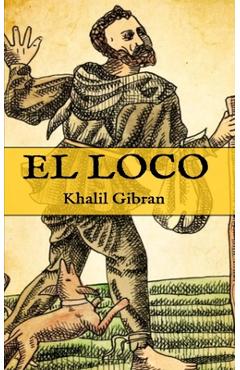 Coperta cărții 'El Loco: (Edición compacta y completa) - Gibran Khalil Gibran'
