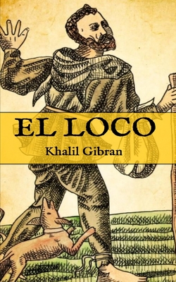 El Loco: (Edición compacta y completa) - Gibran Khalil Gibran