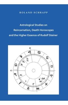 Coperta cărții 'Astrological Studies on Reincarnation, Death Horoscopes and the Higher Essence of Rudolf Steiner - Roland Schrapp'