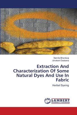 Extraction And Characterization Of Some Natural Dyes And Use In Fabric - Namita Bhardwaj