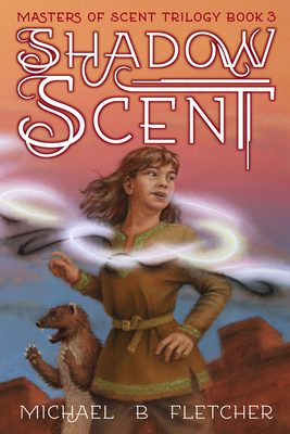 Shadow Scent - Michael B. Fletcher