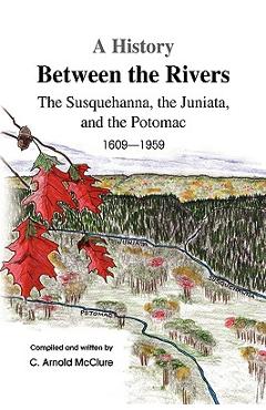 A History Between the Rivers - C. Arnold Mcclure
