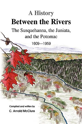 Coperta cărții 'A History Between the Rivers - C. Arnold Mcclure'