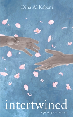 Intertwined: A Poetry Collection - Dina Al Kabani