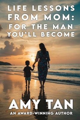 Coperta cărții 'Life Lessons From Mom: For The Man You'll Become - Amy Tan'