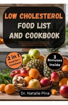 Coperta cărții 'Low Cholesterol Food List and Cookbook: The Ultimate Guide to Lower your Cholesterol Level with Quick and Easy Low'