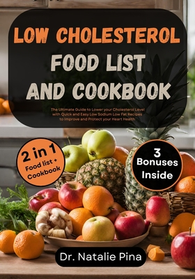 Coperta cărții 'Low Cholesterol Food List and Cookbook: The Ultimate Guide to Lower your Cholesterol Level with Quick and Easy Low'
