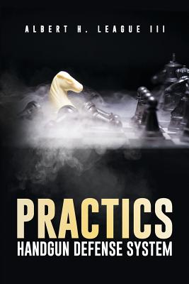 Coperta cărții 'Practics: Handgun Defense System - Albert H. League'