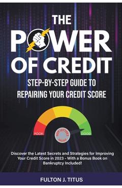 Coperta cărții 'The Power of Credit: Step-By-Step Guide to Repairing Your Credit Score - Fulton Titus'
