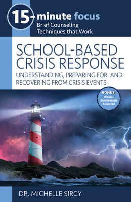15-Minute Focus: School-Based Crisis Response: Understanding, Preparing For, and Recovering from Crisis Events - Michelle Sircy