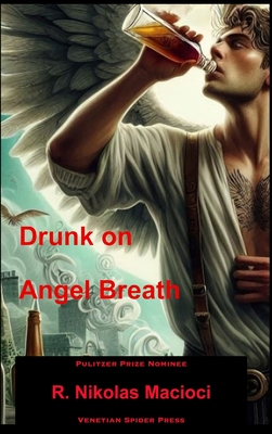 Drunk on Angel Breath - R. Nikolas Macioci