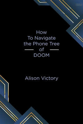 Coperta cărții 'How to Navigate the Phone Tree of Doom - Alison Victory'