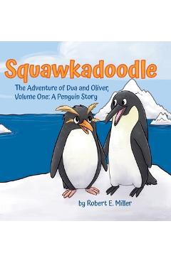 Coperta cărții 'Squawkadoodle: The Adventure of Dua and Oliver - Robert E. Miller'