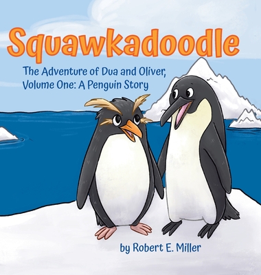 Coperta cărții 'Squawkadoodle: The Adventure of Dua and Oliver - Robert E. Miller'