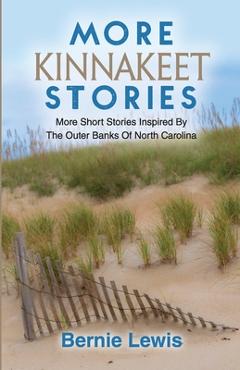 Coperta cărții 'More Kinnakeet Stories: More Short Stories Inspired By The Coast Of North Carolina - Bernie Lewis'